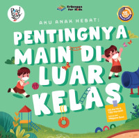 Aku anak hebat : pentingnya main di luar kelas