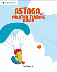 Astaga, Mulutku Terbang Lagi