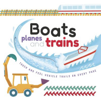 Boats Planes and Trains (Touch & Feel Trails) Hardcover