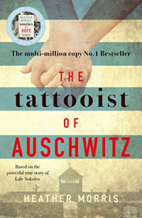 The Tattooist of Auschwitz : based on the powerful true story of Lale Sokolov