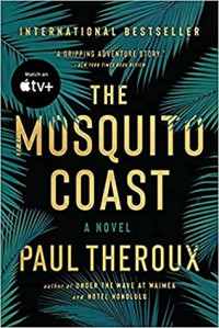 The Mosquito Coast : a novel