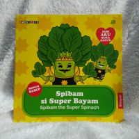 Spibam si super bayam : spibam the super spinach (billingual)