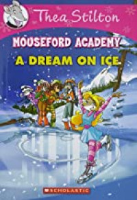 Thea Stilton Mouseford Academy #10: A Dream on Ice Paperback