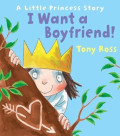 I Want a Boyfriend!: A Little Princess Story