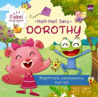 Hari-Hari Seru Dorothy : Bagaimana Perasaanmu Hari Ini?