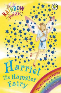 Rainbow Magic: Harriet the Hamster Fairy : The Pet Keeper Fairies Book 5