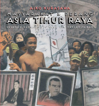 Masyarakat & Perang Asia Timur Raya : sejarah dengan foto yang tak terceritakan