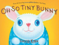 Oh So Tiny Bunny: A Picture Book