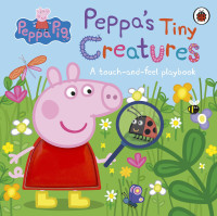 Peppa Pig: Peppa's Tiny Creatures Hardcover