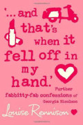 '... and that's when it fell off in my hand.' : Further fabbitty-fab confessions of Georgia Nicolson