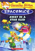 Away in a Star Sled (Geronimo Stilton Spacemice #8)