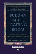 Buddha in the waiting room: Simple truths about health, illness, and healing