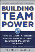 Building team power: How to unleash the collaborative genius of teams for increased engagement, productivity, and results