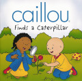 Caillou Finds a Caterpillar