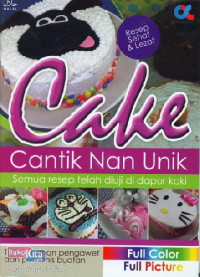 Cake Cantik Nan Unik Tanpa Bahan Pengawet dan Pemanis Buatan (Full Color)