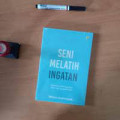 Seni Melatih Ingatan : bagaimana meningkatkan daya ingat dengan mudah