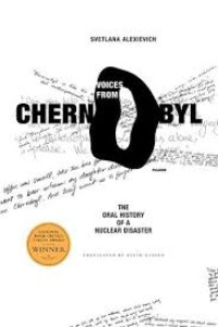 Voice from Chernobyl : the oral history of nuclear disaster