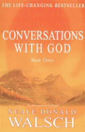 Conversations with God: An uncommon dialogue: Book 3