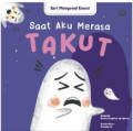 SERI MENGENAL EMOSI: SAAT AKU MERASA TAKUT (BOARDBOOK)