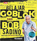 Belajar Goblok dari Bob Sadino : tanpa tujuan tanpa rencana tanpa harapan