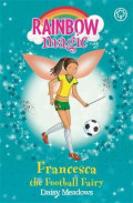 Francesca the Football Fairy : The Sporty Fairies Book 2