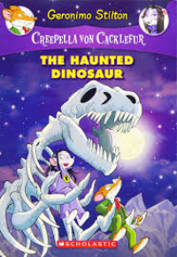 The Haunted Dinosaur (Creepella von Cacklefur #9): A Geronimo Stilton Adventure