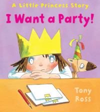 A Little Princess Story: I Want a Party!