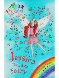 Rainbow Magic: Jessica The Jazz Fairy : The Dance Fairies Book 5