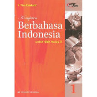 Kompeten berbahasa Indonesia 1: Untuk SMA Kelas X