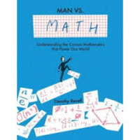 Man vs mathematics: Understanding the curious mathematics that power our world