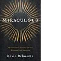 Miraculous: A fascinating history of signs, wonders, and miracles