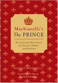 Machiavelli's the Prince : bold-faced principles on tactics, power, and politics