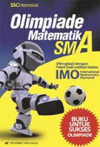 Olimpiade matematika SMA: Dilengkapi dengan paket soal latihan setara IMO (International Mathematics Olympiad)