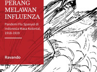 Perang Melawan Influenza : pandemi flu Spanyol di Indonesia masa kolonial 1918 - 1919