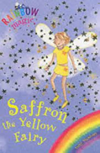 Rainbow Magic: Saffron the Yellow Fairy : The Rainbow Fairies Book 3