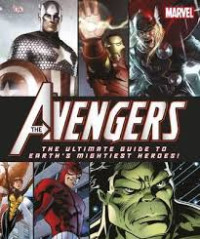 The Avengers: The ultimate guide to earth's mightiest heroes!