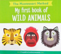 The Montessori Method: My First book of WILD ANIMALS