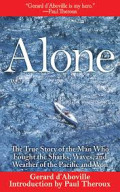 Alone : the true story of the man who fought the sharks, waves, and weather of the pacific and won