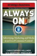 Always On : advertising, marketing, and media in an era of consumer control