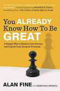 You already know how to be great: A simple way to remove interference and unlock your greatest potential