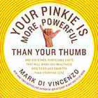 Image of Your pinkie is more powerful than your thumb: And 333 other surprising facts that will make you wealthier, healthier and smarter than everyone else