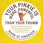 Your pinkie is more powerful than your thumb: And 333 other surprising facts that will make you wealthier, healthier and smarter than everyone else