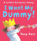 A little prinxess story : I Want My Dummy!