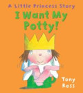 I Want My Potty : Little Princess