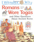 I Wonder Why Romans Wore Togas and Other Questions About Ancient Rome - Softcover