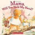 Mama, Will You Hold My Hand?