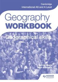 Cambridge International AS and A Level Geography Workbook : geographical skills