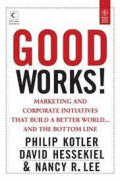 Good works!: Marketing and corporate initiatives that build a better world... and the bottom line