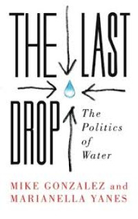 The Last Drop : the politics of water