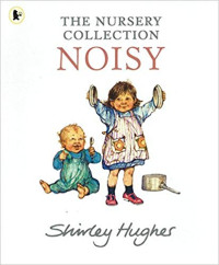 The Nursery Collection: NOISY